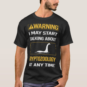 Grappige waarschuwing Cryptozoölogie Cryptid Crypt T-shirt
