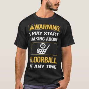 Grappige waarschuwing Floorball T-shirt