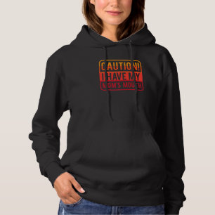 Grappige waarschuwing ik heb mijn moeder's mond sa hoodie