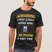 Grappige Waarschuwing Klauw Machine Kraan T-shirt (Voorkant)