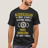 Grappige Waarschuwing Model Engineering Engineer T-shirt (Voorkant)