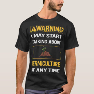 Grappige waarschuwing Vermicultuur Vermicompost T-shirt