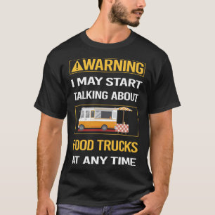 Grappige waarschuwing Voedsel Vrachtwagen Trucks T-shirt