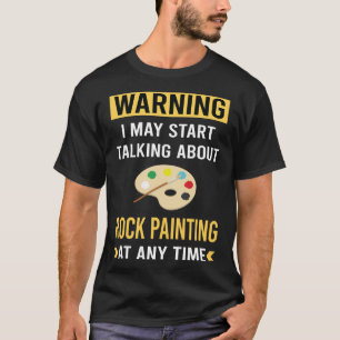 Grappige Waarschuwingssteen Schilderen Stenen T-shirt