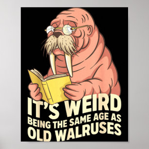 Grappige walrus veroudering humor vreemd zijn deze poster