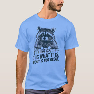 Grappige wasbeer Het is wat het is Meme-ontwerp vr T-shirt