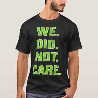 Grappige We Deden Er Niet Toe Grappenmakerij Quote T-shirt
