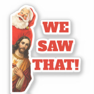 Grappige “We Saw That” Kerstman en Jezus Design Sticker