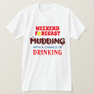 Grappige "Weekend Forecast" Mudding en Drink T-shirt