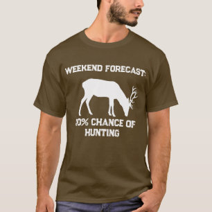 Grappige weekendverwachting 100% kans op het jagen t-shirt