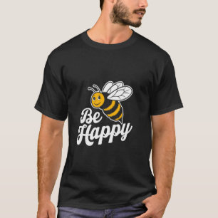 Grappige Wees Gelukkig Quotes Grappige Bij Memes B T-shirt