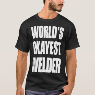 Grappige wereld's Okayest lasser geschenken voor l T-shirt