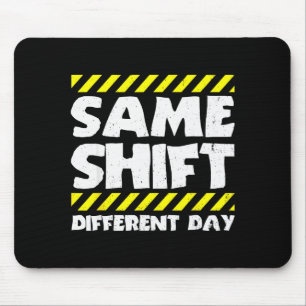Grappige Werk Meme - Dezelfde Shift Andere Dag - F Muismat