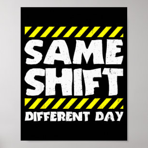 Grappige Werk Meme - Dezelfde Shift Andere Dag - F Poster