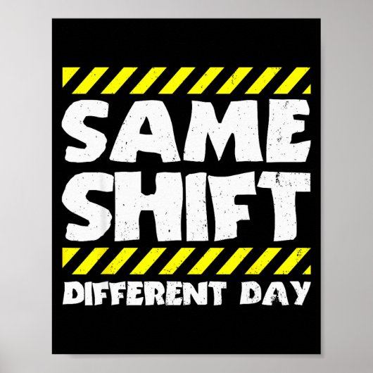 Grappige Werk Meme - Dezelfde Shift Andere Dag - F Poster (Voorkant)