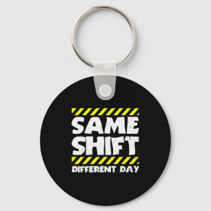Grappige Werk Meme - Dezelfde Shift Andere Dag - F Sleutelhanger