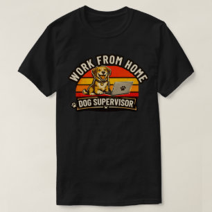Grappige Werk Van Thuis Hond Supervisor Schattige T-shirt