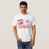 Grappige wetenschap Denk als een proton, blijf pos T-shirt (Voorkant volledig)