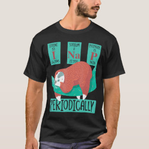 Grappige Wetenschap Luiaard Ik Slaap Periodiek Lui T-shirt