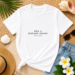 Grappige Wha a Blahneh Storeh Kaaimaneilanden dial T-shirt