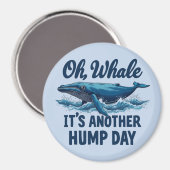 Grappige Whale Pun "Oh Whale" Hump Day Design Magneet (Voorkant / Achterkant)