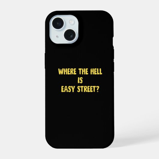 Grappige Where is Easy Street Quote iPhone 15 Hoesje (Achterkant)