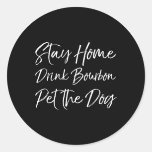 Grappige Whiskey Quote Joke Blijf Thuis Drink Bour Ronde Sticker