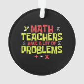 Grappige Wiskunde Leraar - Veel problemen Joke Ornament (achterkant)