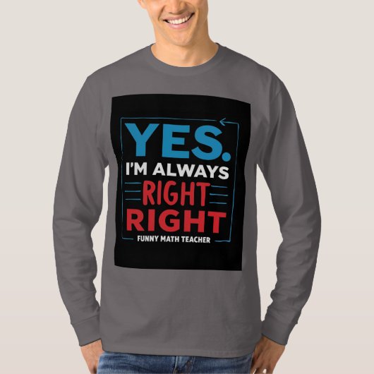 Grappige Wiskunde lerarenquote: "Ja. Ik heb altijd T-shirt (Voorkant)