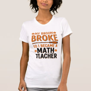 Grappige wiskundeleraar Halloween bezem gebroken o T-shirt