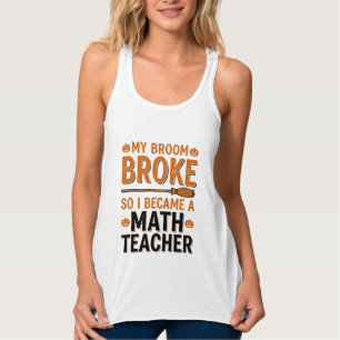 Grappige wiskundeleraar Halloween bezem gebroken o Tanktop