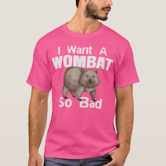 Grappige Wombat wil een Wombat zo slecht T-shirt