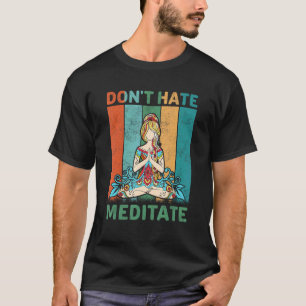 Grappige Yoga Citaat Haat Niet Mediteren Design, C T-shirt