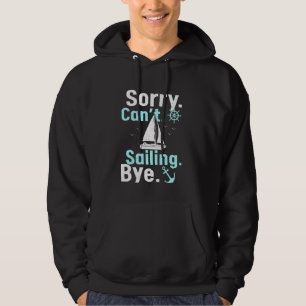 Grappige zeilboot kapitein Sorry kan niet zeilen Hoodie