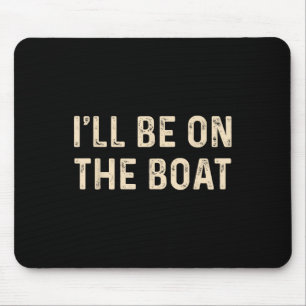 Grappige Zeilbootkapitein Ik Zal Op De Boot Zijn V Muismat