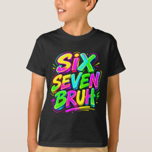 Grappige zes zeven bruh meme 67 in gloeiend tijdpe t-shirt