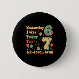 Grappige zeven jaar oude verjaardag zes zeven bruh ronde button 5,7 cm