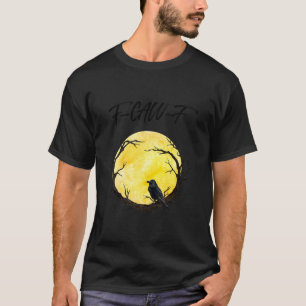 Grappige Zwarte Kraai F-Caw-F Zwarte Vogel Raaf Ma T-shirt