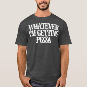 grappigheid wat ik ook doe om Pizza Sarcastic te T-shirt