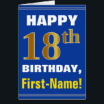 Gras, Bleu, Faux Or 18ème anniversaire avec carte<br><div class="desc">Ce simple design de carte de voeux sur le thème de l'anniversaire présente un voeu d'anniversaire chaleureux comme "HAPPY 18th BIRTHDAY, First-Name!" sur le devant, en texte gras sur un arrière - plan de couleur bleue. Le numéro d'anniversaire a une apparence de coloration fausse/imitation or. Le nom sur le devant...</div>