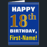 Gras, Bleu, Faux Or 18ème anniversaire avec carte<br><div class="desc">Ce simple design de carte de voeux sur le thème de l'anniversaire présente un voeu d'anniversaire chaleureux comme "HAPPY 18th BIRTHDAY, First-Name!" sur le devant, en texte gras sur un arrière - plan de couleur bleue. Le numéro d'anniversaire a une apparence de coloration fausse/imitation or. Le nom sur le devant...</div>