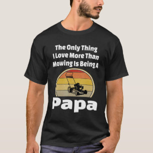 Gras met grasschap "Lawn Mowing Papa Mower Grandpa T-shirt