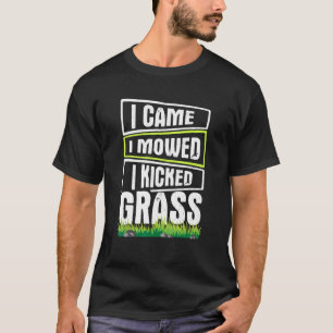 Grasmaaien Ik kwam maaien Ik schopte gras 1 T-shirt
