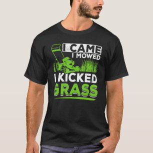 grasmaaien Ik kwam maaien Ik schopte gras T-shirt