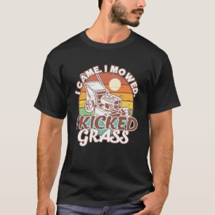 Grasmaaien Ik kwam maaien Ik schopte Grass Lawn Mo T-shirt