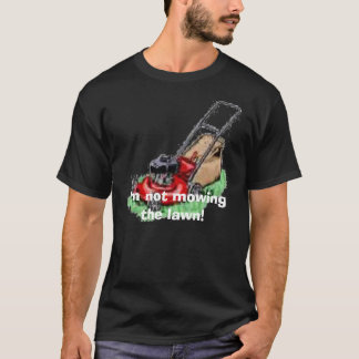 grasmaaier, ik maai het gras niet. t-shirt
