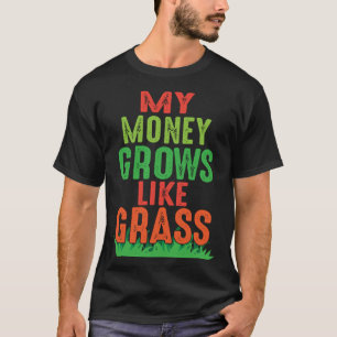 Grasmaaier T - shirts Mijn geld groeit als gras
