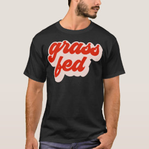 Grass Fed T-shirt