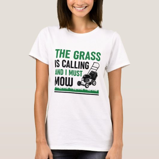 Grass Is Calling And I Must Mow T-shirt (Voorkant)
