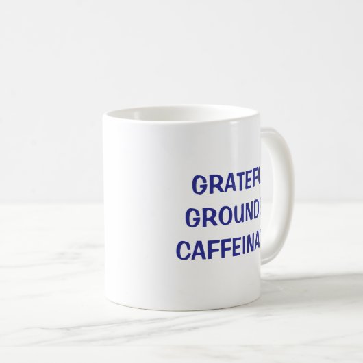 Grateful Grounded Caffeinated Coffee Mok (Voorkant rechts)